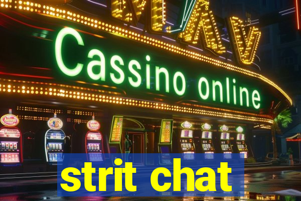 strit chat